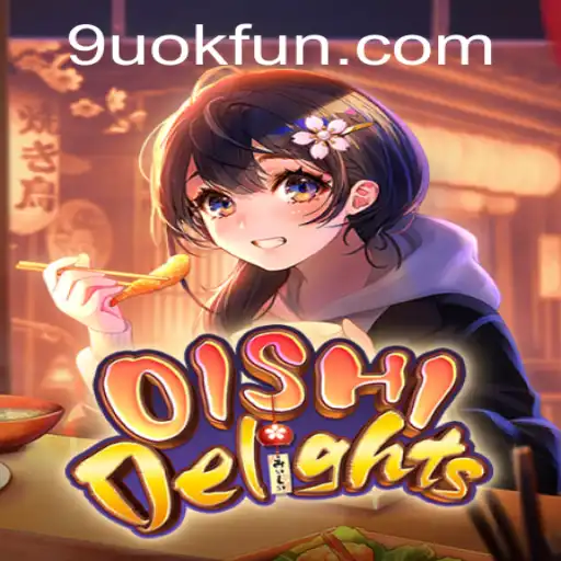 Discovering OishiDelights: A Unique Gaming Experience Enhanced by 9UOK